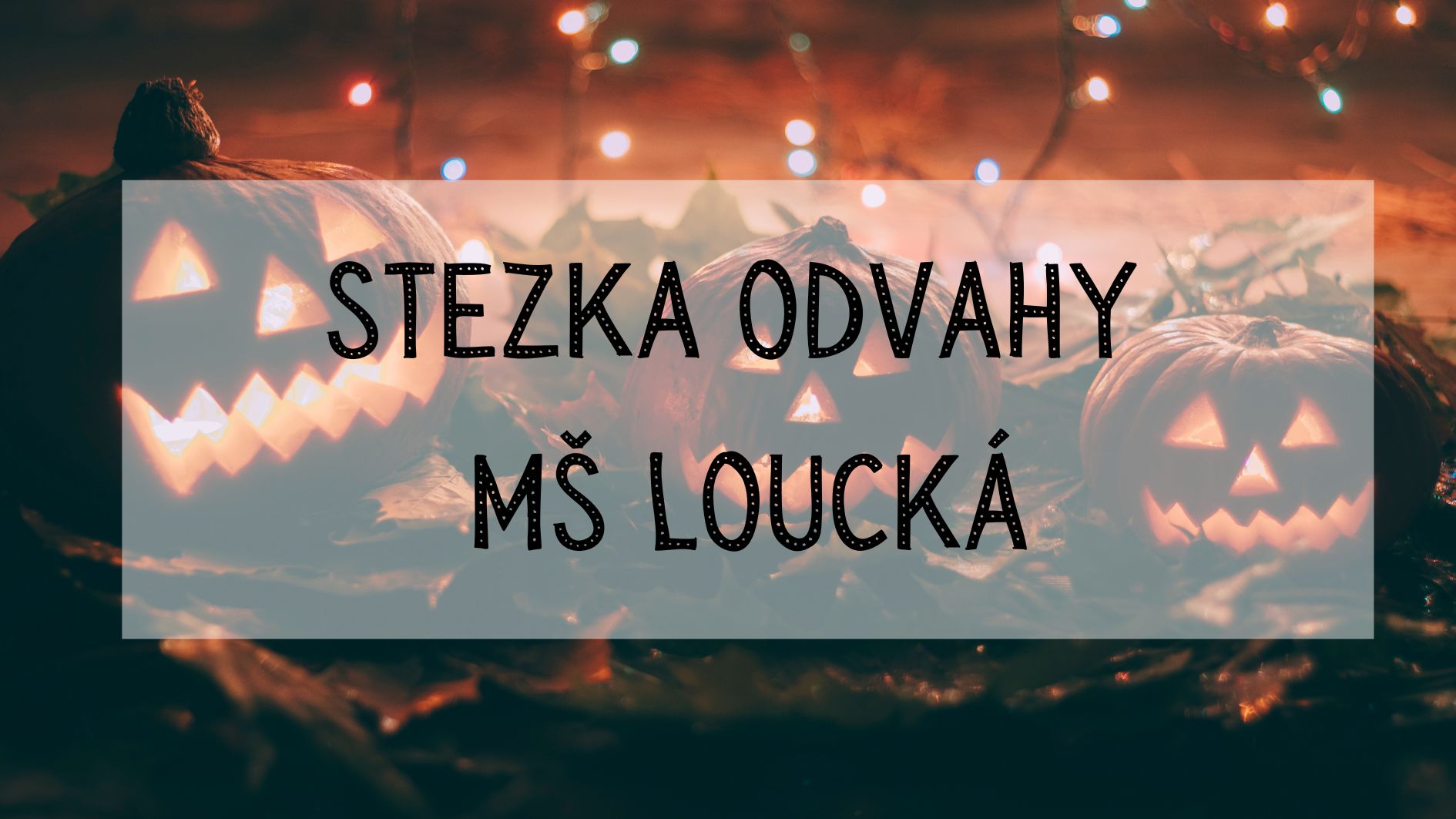 Stezka odvahy - MŠ Loucká